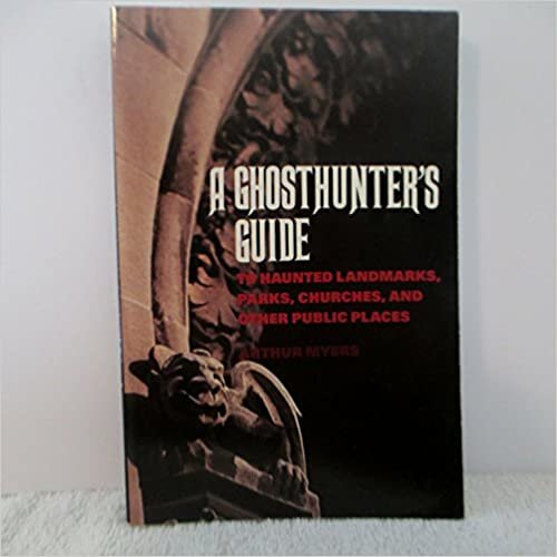 The Ghosthunter's Guide: To Haunted Landmarks, Parks, Churches, and Other Public Places indir