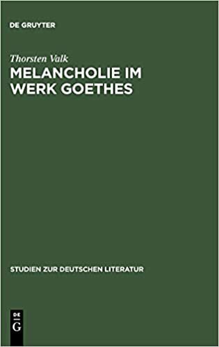 Melancholie im Werk Goethes (Studien Zur Deutschen Literatur)