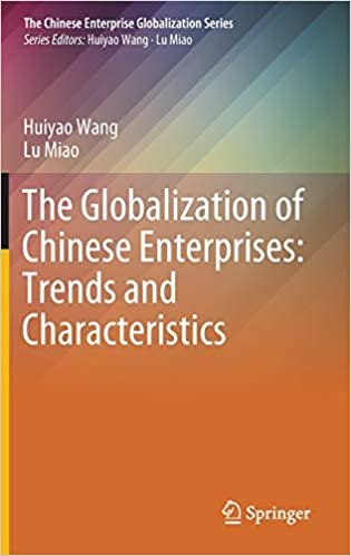 The Globalization of Chinese Enterprises: Trends and Characteristics (The Chinese Enterprise Globalization Series)