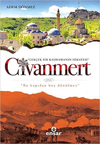 Civanmert - Gerçek Bir Kahramanin Hikayesi: Gerçek Bir Kahramanın Hikayesi