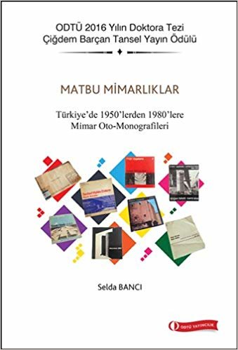 Matbu Mimarlıklar: Türkiye'de 1950'lerden 1980'lere Mimar Oto-Monografileri
