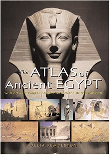 The Atlas of Ancient Egypt: With Artworks and Photographs from the British Museum