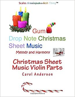 Christmas Sheet Music Violin Parts: Gum Drop Notes - Melody and Harmony: Volume 1 (Christmas Violin Sheet Music - Scales Aren't Just a Fish Thing)