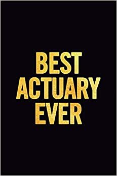 Best Actuary Ever: Ruled 100 Pages 6x9 Funny Notebook for actuaries, cool gag gift for the office, cute and nice journals to write in, show appreciation for your favorite employees or boss indir