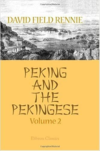 Peking and the Pekingese during the First Year of the British Embassy at Peking: Volume 2