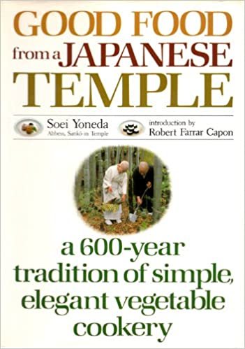 Good Food from a Japanese Temple: Six Hundred Year Tradition of Simple, Elegant Vegetable Cooking