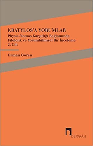Kratylos 2. Cilt - Kratylos'a Yorumlar: Physis-Nomos Karşıtlığı Bağlamında Filolojik ve Yorumbilimsel Bir İnceleme