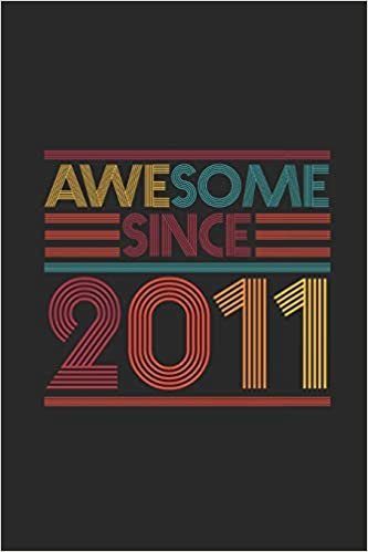 Awesome Since 2011: Blank Lined Notebook / Journal (6 X 9 -120 Pages) - Birthday Gift Idea indir