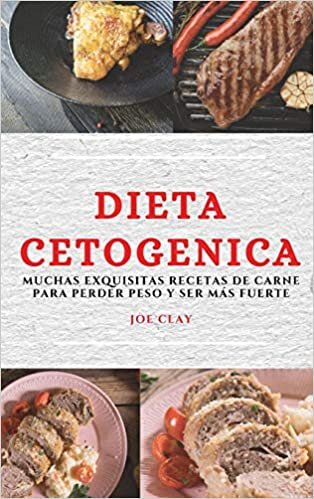 Dieta Cetogenica (Keto Diet Spanish Edition): Muchas Exquisitas Recetas de Carne Para Perder Peso Y Ser Más Fuerte indir