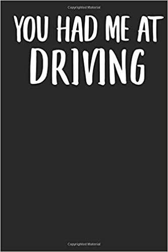You Had Me At Driving: A Notebook