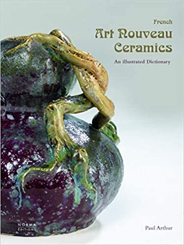 French Art Nouveau Ceramics: An Illustrated Dictionary