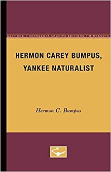 Hermon Carey Bumpus, Yankee Naturalist (Minnesota Archive Editions)