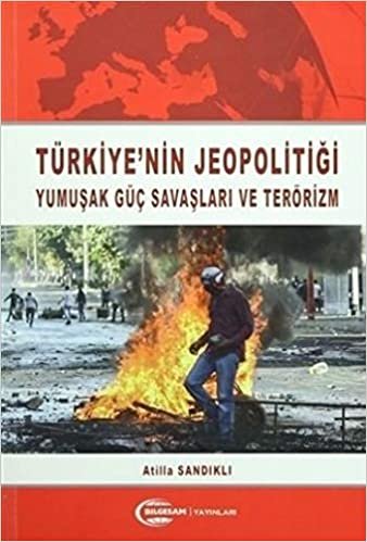 Türkiyenin Jeopolitiği Yumuşak Güç Savaşları ve Terörizm indir