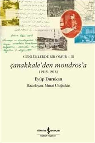 Çanakkale'den Mondros'a 1915 - 1918: Günlüklerde Bir Ömür 3