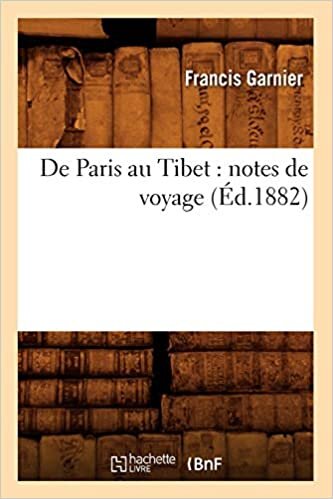 De Paris au Tibet: notes de voyage (Éd.1882) (Histoire) indir