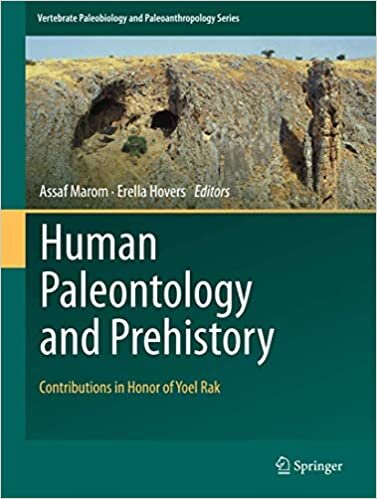 Human Paleontology and Prehistory: Contributions in Honor of Yoel Rak (Vertebrate Paleobiology and Paleoanthropology)