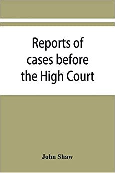 Reports of cases before the High Court and circuit courts of justiciary in Scotland, during the years 1848,1849,1850,1851,1852 indir