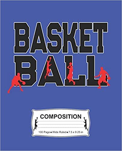 Basketball Composition: Wide Ruled Notebook