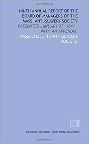 Ninth annual report of the Board of Managers of the Mass. Anti-Slavery Society: presented January 27, 1841 : with an appendix.