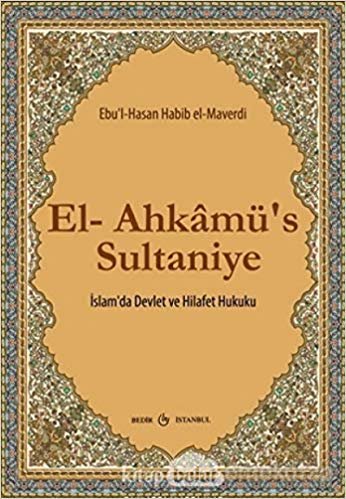 El-Ahkamü’s Sultaniye: İslam’da Devlet ve Hilafet Hukuku