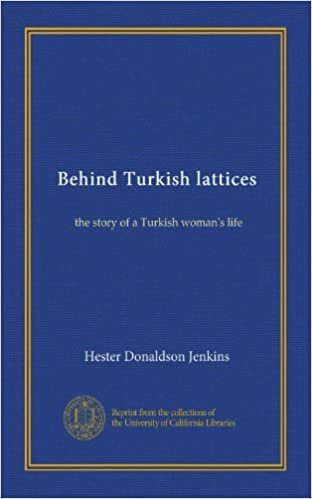 Behind Turkish lattices: the story of a Turkish woman's life