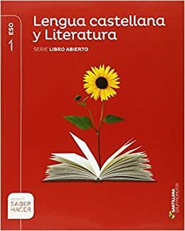 LENGUA CASTELLANA Y LITERATURA SERIE LIBRO ABIERTO 1 ESO SABER HACER