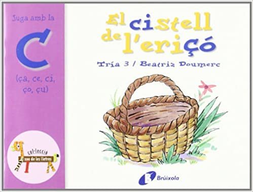 El Cistell De L'erico / The basket of the Hedgehog: Juga Amb La C (Ca, Ce, Ci, Co, Cu) / Play With C (El Zoo De Les Lletres / Zoo of Letters) indir