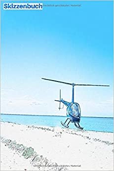 Skizzenbuch: Hubschrauberlandung im Meer im Sommer: 6 "x 9", 103 Seiten, Für alle: Mann, Frau, Kinder, Jugendliche und Unternehmer