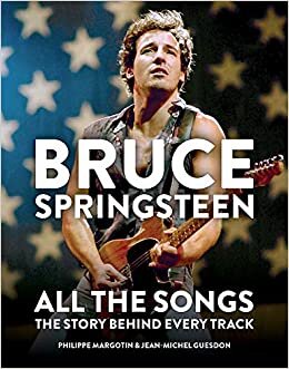 Bruce Springsteen: Tüm Şarkılar: Her Takip Öyküsü