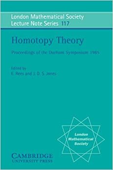 Homotopy Theory: Proceedings of the Durham Symposium 1985 (London Mathematical Society Lecture Note Series, Band 117)