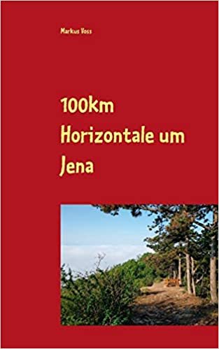 100km Horizontale um Jena: Der step-by-step-Erfahrungsbericht mit Geschichte, Vorbereitung, Training & Tipps für jeden Abschnitt des jährlichen Events