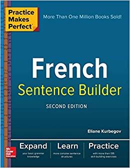 Practice Makes Perfect French Sentence Builder, Second Edition