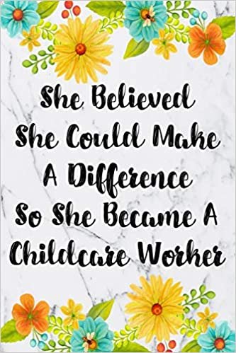 She Believed She Could Make A Difference So She Became A Childcare Worker: Cute Address Book with Alphabetical Organizer, Names, Addresses, Birthday, ... Notes (6x9 Size Address Book Jobs, Band 10)