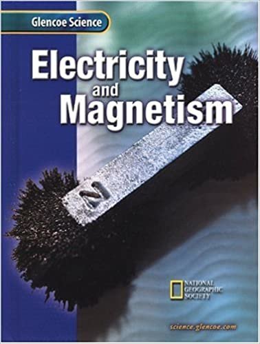 Electricity and Magnetism: SE Electricity and Magnetism (Glencoe Science)