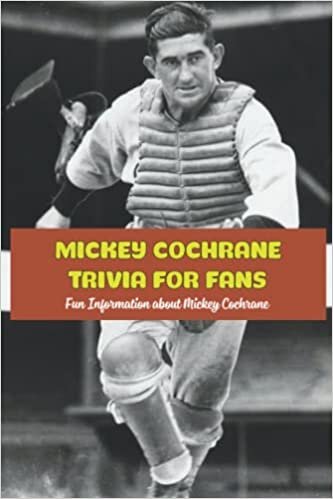 Mickey Cochrane Trivia for Fans: Fun Information about Mickey Cochrane: Mickey Cochrane MLB Trivia