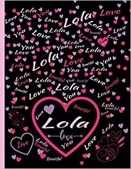 LOLA LOVE GIFT: Beautiful Lola Gift, Present for Lola Personalized Name, Lola Birthday Present, Lola Appreciation, Lola Valentine - Blank Lined Lola Notebook (Lola Journal) indir