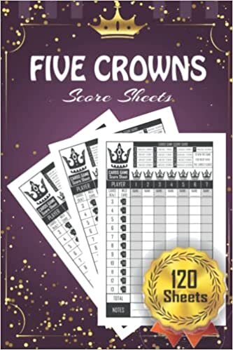 Five Crowns Score Sheets: 120 Small Score Pads for Scorekeeping | Cards Game Score | with Compact Size 6 x 9 inch