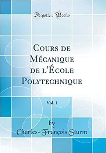 Cours de Mécanique de l'École Polytechnique, Vol. 1 (Classic Reprint)