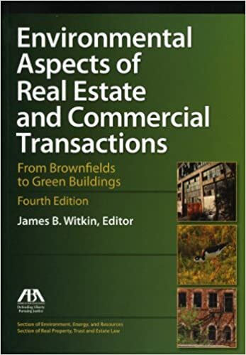 Environmental Aspects of Real Estate and Commercial Transactions: From Brownfields to Green Buildings