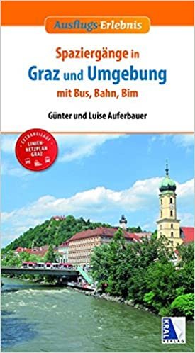 Spaziergänge in Graz und Umgebung mit Bus, Bahn und Bim: (3. Auflage) (Ausflugs-Erlebnis) indir