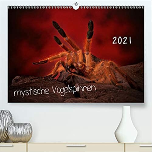 Mystische Vogelspinnen (Premium, hochwertiger DIN A2 Wandkalender 2021, Kunstdruck in Hochglanz): Vogelspinnenkalender (Monatskalender, 14 Seiten ) (CALVENDO Tiere)