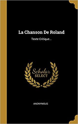 La Chanson De Roland: Texte Critique...