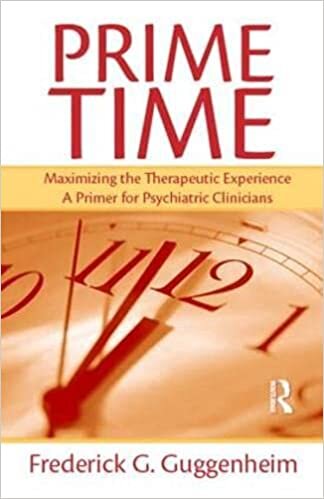 Prime Time: Maximizing the Therapeutic Experience: A Primer for Psychiatric Clinicians