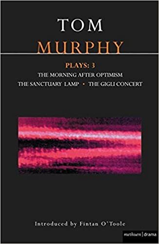 Tom Murphy Plays Three: "Morning After Optimism", the "Sanctuary Lamp", the "Gigli Concert" (Methuen World Classics)