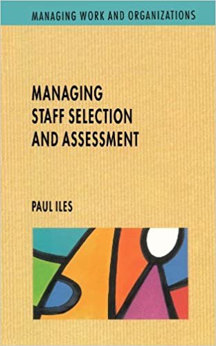 Managing Staff Selection and Assessment (Managing Work and Organizations)