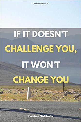 If It Doesn’t Challenge You, It Won't Change You: Notebook With Motivational Quotes, Inspirational Journal Blank Pages, Positive Quotes, Drawing Notebook Blank Pages, Diary (110 Pages, Blank, 6 x 9) indir