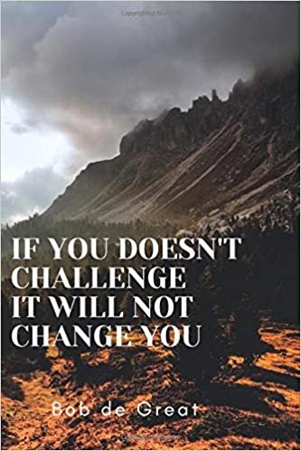 IF IT DOESN'T CHALLENGE YOU IT WILL NOT CHANGE YOU: Motivational Notebook, Diary Journal (110 Pages, Graph, 6x9)