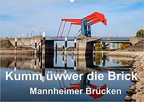 Kumm üwwer die Brück - Mannheimer Brücken (Wandkalender 2022 DIN A2 quer): Mannheim - Brückenstadt an Rhein und Neckar (Monatskalender, 14 Seiten ) (CALVENDO Orte)