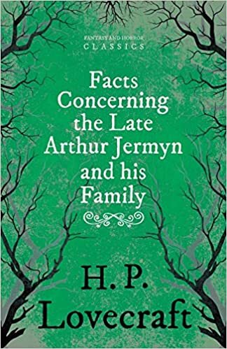 Facts Concerning the Late Arthur Jermyn and His Family: With a Dedication by George Henry Weiss
