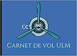 Carnet de vol ULM: Carnet de vol conforme EASA, pour pilote professionnels ou amateur, Journal de suivi de vol.